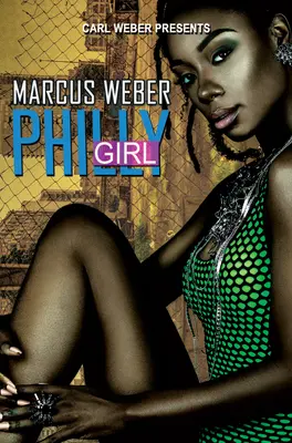 Philly Girl: Carl Weber prezintă - Philly Girl: Carl Weber Presents