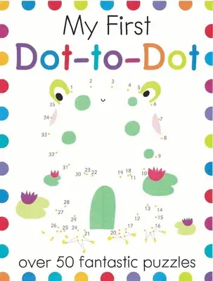 My First Dot-To-Dot: Peste 50 de puzzle-uri fantastice - My First Dot-To-Dot: Over 50 Fantastic Puzzles