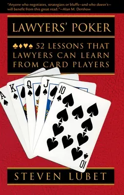 Pokerul avocaților: 52 de lecții pe care avocații le pot învăța de la jucătorii de cărți - Lawyers' Poker: 52 Lessons That Lawyers Can Learn from Card Players