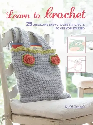 Învață să croșetezi: 25 de proiecte rapide și ușoare de croșetat pentru a te ajuta să începi - Learn to Crochet: 25 Quick and Easy Crochet Projects to Get You Started