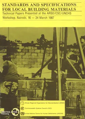 Standarde și specificații pentru materialele de construcție locale: Report of the Arso/Csc/Unchs Workshop, Nairobi, 16-24 March 15/12/1987 - Standards and Specifications for Local Building Materials: Report of the Arso/Csc/Unchs Workshop, Nairobi, 16-24 March 15/12/1987