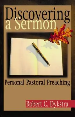 Descoperirea unei predici: Predica pastorală personală - Discovering a Sermon: Personal Pastoral Preaching