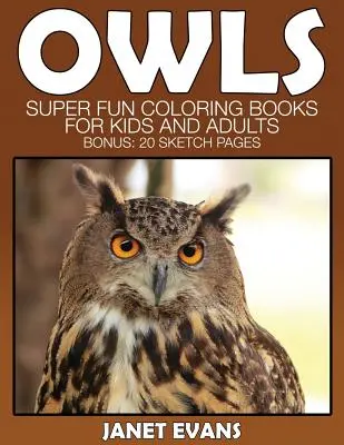 Bufnița: Cărți de colorat super amuzante pentru copii și adulți (Bonus: 20 de pagini cu schițe) - Owl: Super Fun Coloring Books for Kids and Adults (Bonus: 20 Sketch Pages)