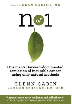 n din 1: Remisiunea unui om de la Harvard a cancerului incurabil, documentată doar prin metode naturale - n of 1: One man's Harvard-documented remission of incurable cancer using only natural methods