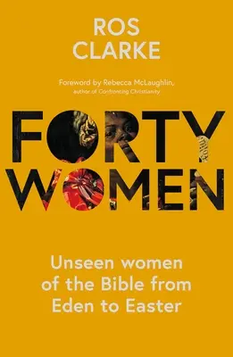 Patruzeci de femei: Femei nevăzute ale Bibliei de la Eden la Paști - Forty Women: Unseen women of the Bible from Eden to Easter