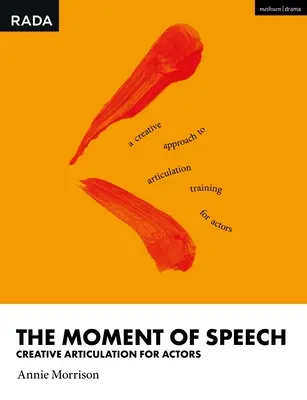 Momentul vorbirii: Articulare creativă pentru actori - The Moment of Speech: Creative Articulation for Actors