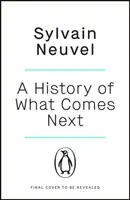 History of What Comes Next - Ficțiunea speculativă captivantă perfectă pentru fanii The Eternals - History of What Comes Next - The captivating speculative fiction perfect for fans of The Eternals