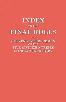 Index la listele finale ale cetățenilor și ale persoanelor eliberate din cele cinci triburi civilizate din teritoriul indian [Index to the Final Rolls of Citizens and Freedmen of the Five Civilized Tribes in Indian Territory]. Pregătit de Comisia [Dawes] și Comisia - Index to the Final Rolls of Citizens and Freedmen of the Five Civilized Tribes in Indian Territory. Prepared by the [Dawes] Commission and Commissione