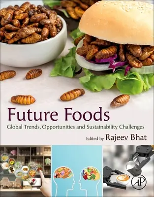 Alimentele viitorului: Tendințe globale, oportunități și provocări în materie de durabilitate - Future Foods: Global Trends, Opportunities, and Sustainability Challenges