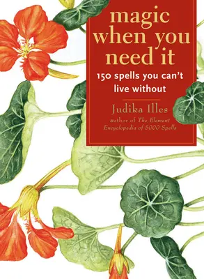 Magic When You Need It: 150 de vrăji fără de care nu poți trăi - Magic When You Need It: 150 Spells You Can't Live Without