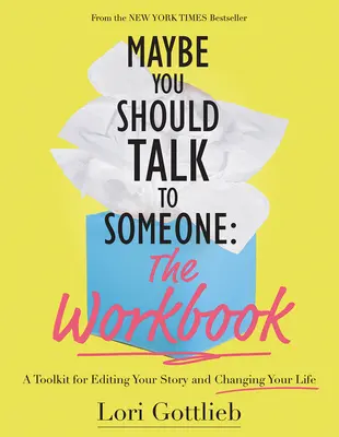 Maybe You Should Talk to Someone: Cartea de lucru: Un set de instrumente pentru a-ți edita povestea și a-ți schimba viața - Maybe You Should Talk to Someone: The Workbook: A Toolkit for Editing Your Story and Changing Your Life