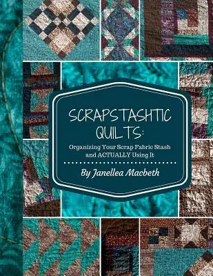 ScrapStashtic Quilts: Organizarea stocului de resturi de țesături și utilizarea lor reală - ScrapStashtic Quilts: Organizing Your Scrap Fabric Stash and ACTUALLY USING IT