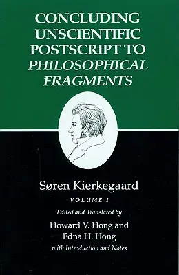 Scrierile lui Kierkegaard, XII, volumul I: Post-scriptum neștiințific de încheiere la Fragmente filosofice - Kierkegaard's Writings, XII, Volume I: Concluding Unscientific PostScript to Philosophical Fragments