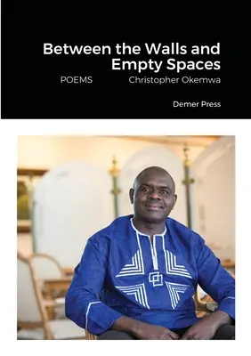 Între pereți și spații goale: POEME Christopher Okemwa - Between the Walls and Empty Spaces: POEMS Christopher Okemwa