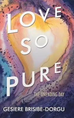 Dragoste atât de pură: The Unending Day - Love so Pure: The Unending Day