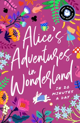 Aventurile lui Alice în Țara Minunilor în 20 de minute pe zi: A Read-With-Me Book with Discussion Questions, Definitions, and More! - Alice's Adventures in Wonderland in 20 Minutes a Day: A Read-With-Me Book with Discussion Questions, Definitions, and More!