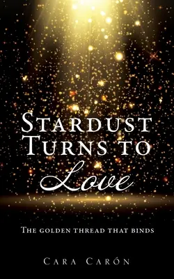 Praful de stele se transformă în iubire: Firul de aur care leagă - Stardust Turns to Love: The golden thread that binds