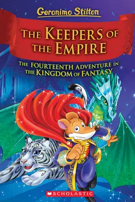 Păstrătorii Imperiului (Geronimo Stilton și Regatul Fanteziei #14), 14 - The Keepers of the Empire (Geronimo Stilton and the Kingdom of Fantasy #14), 14