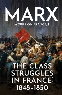 Luptele de clasă în Franța: 1848-1850 - The Class Struggles in France: 1848-1850