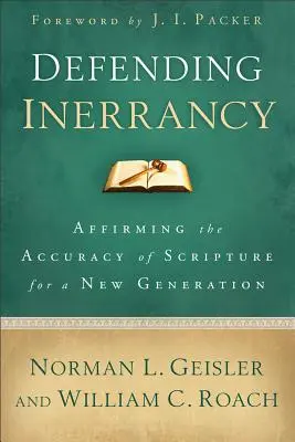 Apărarea inerranței: Afirmarea exactității Scripturii pentru o nouă generație - Defending Inerrancy: Affirming the Accuracy of Scripture for a New Generation