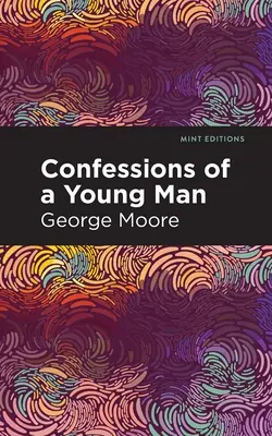 Confesiunile unui tânăr (Confessions of a Young Man) - Confessions of a Young Man
