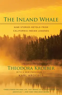 Balena interioară: Nouă povești reluate din legendele indienilor din California - The Inland Whale: Nine Stories Retold from California Indian Legends
