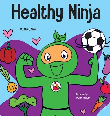 Ninja sănătos: O carte pentru copii despre sănătatea mentală, fizică și socială - Healthy Ninja: A Children's Book About Mental, Physical, and Social Health