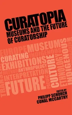 Curatopia: Muzeele și viitorul curatoriatului - Curatopia: Museums and the future of curatorship