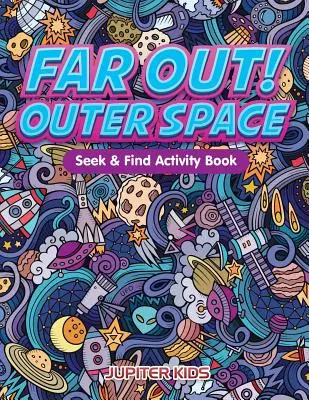 Far Out! Carte de activități pentru căutarea și găsirea spațiului cosmic - Far Out! Outer Space Seek & Find Activity Book