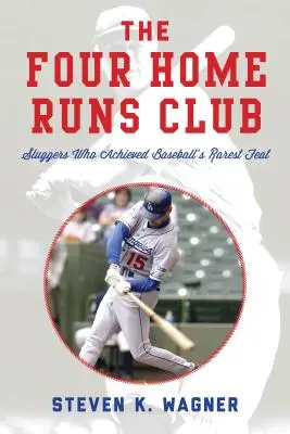 The Four Home Runs Club: Jucătorii care au reușit cea mai rară performanță din baseball - The Four Home Runs Club: Sluggers Who Achieved Baseball's Rarest Feat