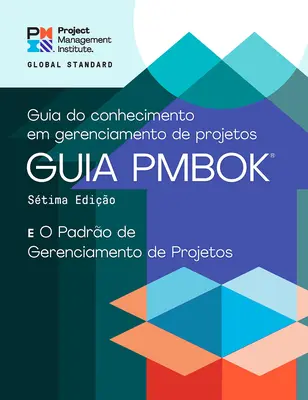 A Guide to the Project Management Body of Knowledge (Pmbok(r) Guide) - Ediția a șaptea și standardul pentru managementul proiectelor - A Guide to the Project Management Body of Knowledge (Pmbok(r) Guide) - Seventh Edition and the Standard for Project Management