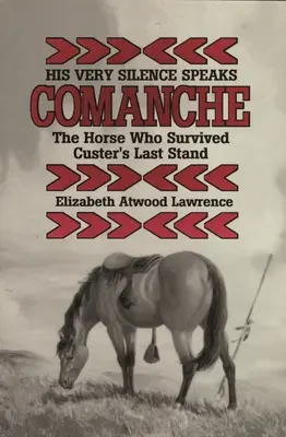 Chiar tăcerea lui vorbește: Comanche - calul care a supraviețuit ultimului atac al lui Custer - His Very Silence Speaks: Comanche-The Horse Who Survived Custer's Last Stand