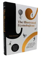 Etimologicon ilustrat - O plimbare circulară prin conexiunile ascunse ale limbii engleze - Illustrated Etymologicon - A Circular Stroll Through the Hidden Connections of the English Language