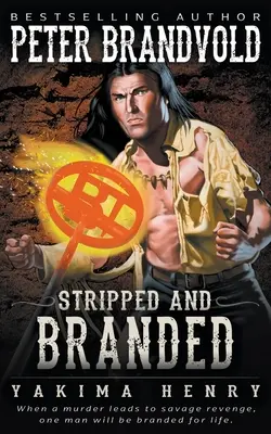 Dezbrăcat și marcat: O ficțiune western clasică - Stripped and Branded: A Western Fiction Classic