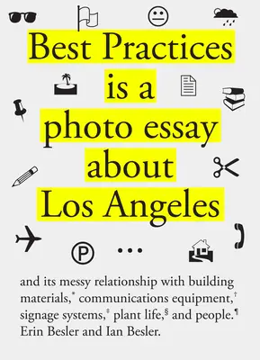 Cele mai bune practici: A Companion to Architecture and Its Messy Relationship with Building Materials, Signage Systems, Communication Equipme - Best Practices: A Companion to Architecture and Its Messy Relationship with Building Materials, Signage Systems, Communication Equipme