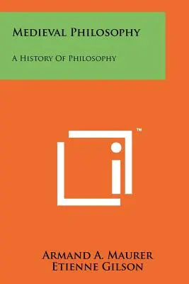 Filosofia medievală: O istorie a filosofiei - Medieval Philosophy: A History Of Philosophy