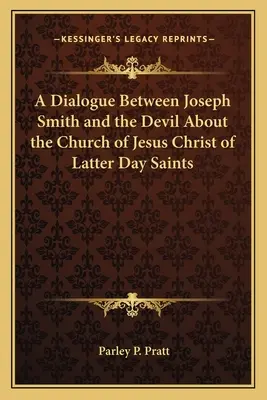 Un dialog între Joseph Smith și diavol despre Biserica lui Isus Hristos a Sfinților din Zilele din Urmă - A Dialogue Between Joseph Smith and the Devil about the Church of Jesus Christ of Latter Day Saints