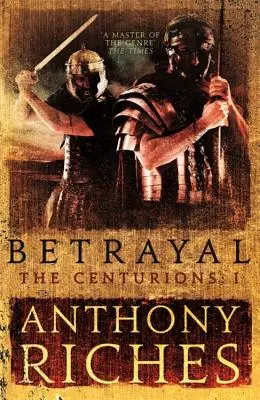 Trădarea: Centurionii I - Betrayal: The Centurions I