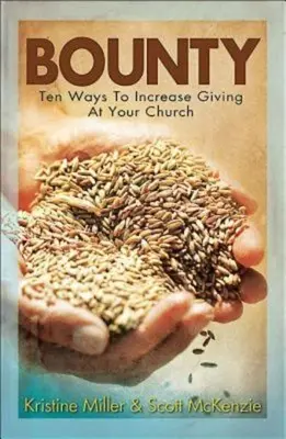 Bounty: Zece moduri de a crește donațiile în biserica dumneavoastră - Bounty: Ten Ways to Increase Giving at Your Church