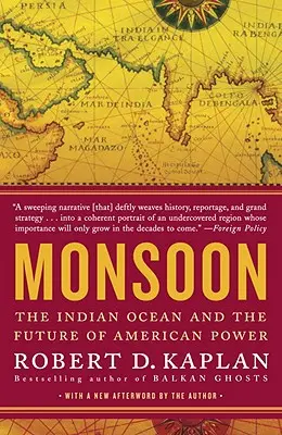 Monsoon: Oceanul Indian și viitorul puterii americane - Monsoon: The Indian Ocean and the Future of American Power