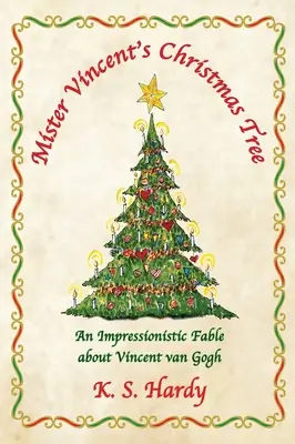 Pomul de Crăciun al domnului Vincent: O fabulă impresionistă despre Vincent van Gogh - Mister Vincent's Christmas Tree: An Impressionistic Fable About Vincent van Gogh