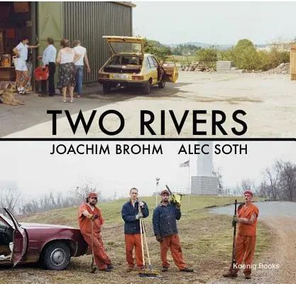 Joachim Brohm & Alec Soth: Două râuri - Joachim Brohm & Alec Soth: Two Rivers