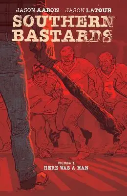 Bastarzii Sudului: Prima ediție în premieră - Southern Bastards Book One Premiere Edition