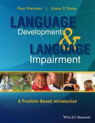 Dezvoltarea limbajului și deficiențele de limbaj: O introducere bazată pe probleme - Language Development and Language Impairment: A Problem-Based Introduction