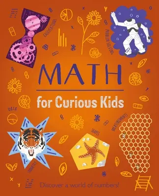 Matematică pentru copii curioși: O introducere ilustrată la numere, geometrie, calcul și multe altele! - Math for Curious Kids: An Illustrated Introduction to Numbers, Geometry, Computing, and More!