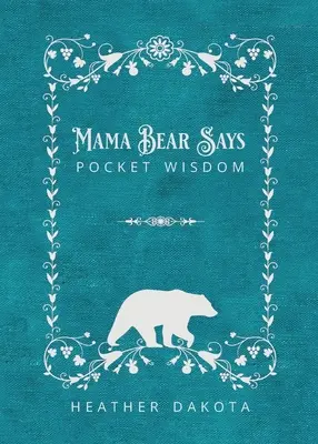 Mama Urs spune înțelepciune de buzunar - Mama Bear Says Pocket Wisdom