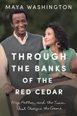 Prin malurile cedrului roșu: Tatăl meu și echipa care a schimbat jocul - Through the Banks of the Red Cedar: My Father and the Team That Changed the Game