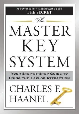 The Master Key System: Ghidul tău pas cu pas pentru utilizarea legii atracției - The Master Key System: Your Step-By-Step Guide to Using the Law of Attraction