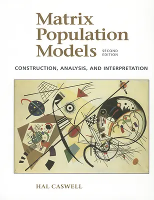 Modele matriciale de populație: Construcția, analiza și interpretarea - Matrix Population Models: Construction, Analysis, and Interpretation