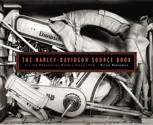 The Harley-Davidson Source Book: All the Milestone Production Models Since 1903 (Toate modelele de producție de referință din 1903) - The Harley-Davidson Source Book: All the Milestone Production Models Since 1903